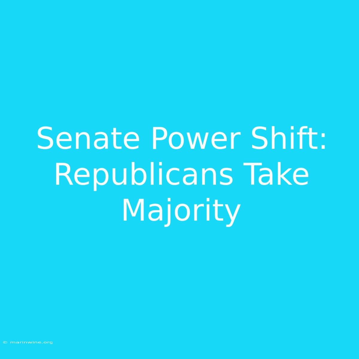 Senate Power Shift: Republicans Take Majority 