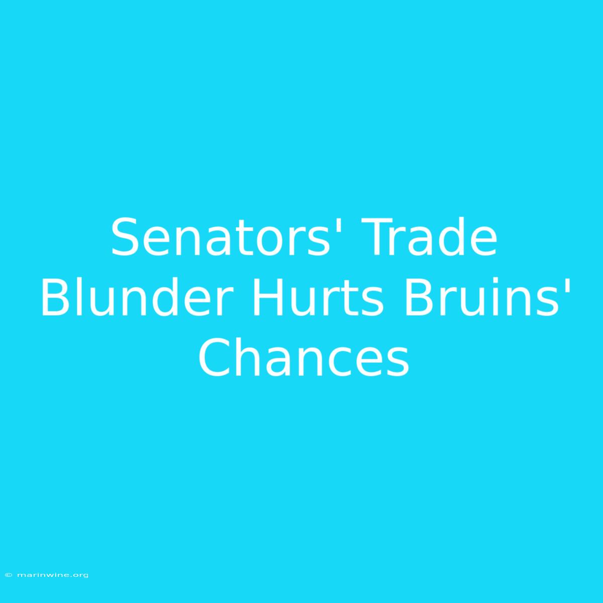 Senators' Trade Blunder Hurts Bruins' Chances