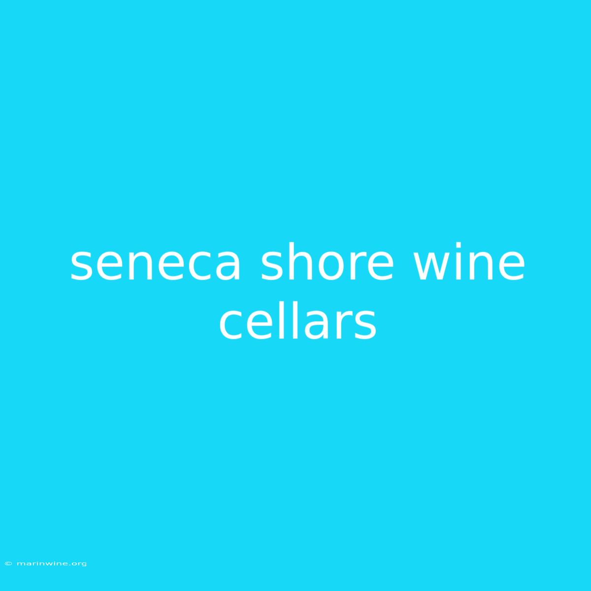 Seneca Shore Wine Cellars