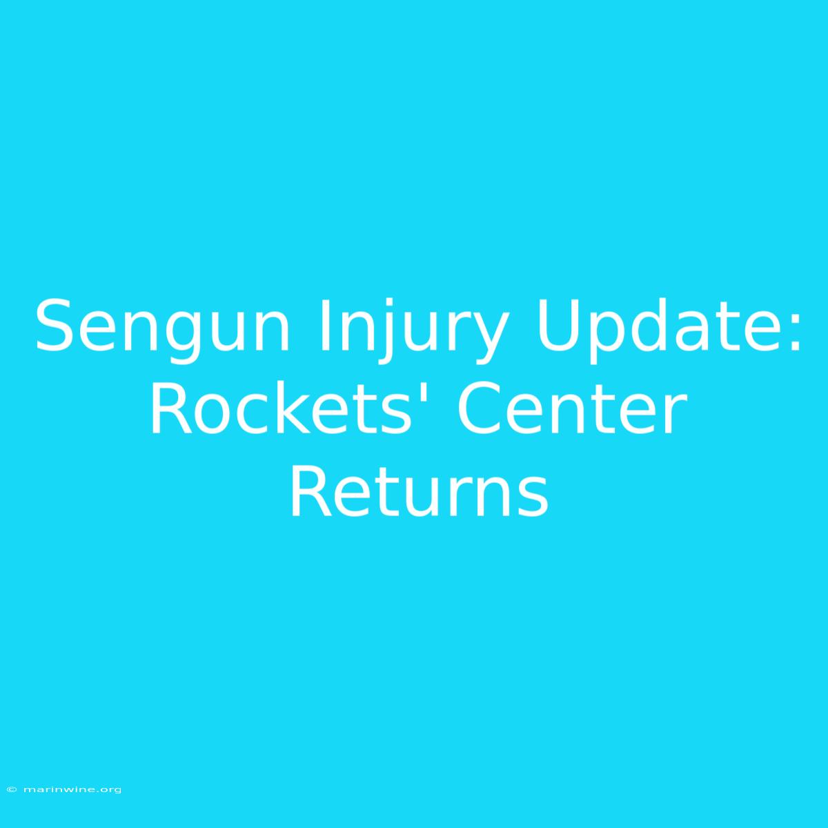 Sengun Injury Update: Rockets' Center Returns