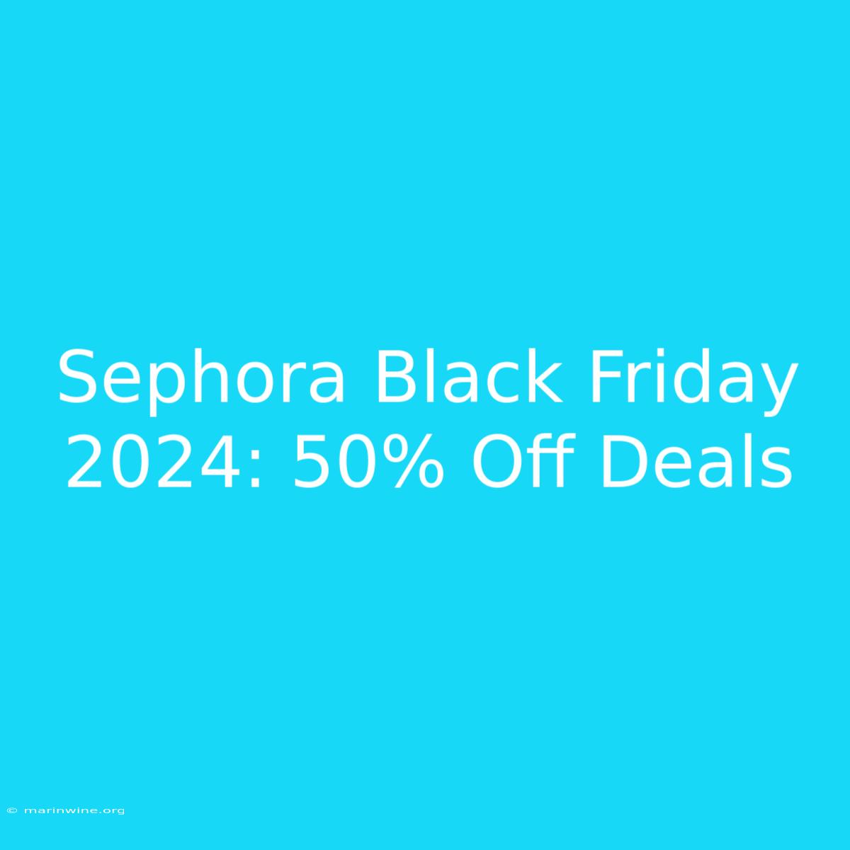 Sephora Black Friday 2024: 50% Off Deals