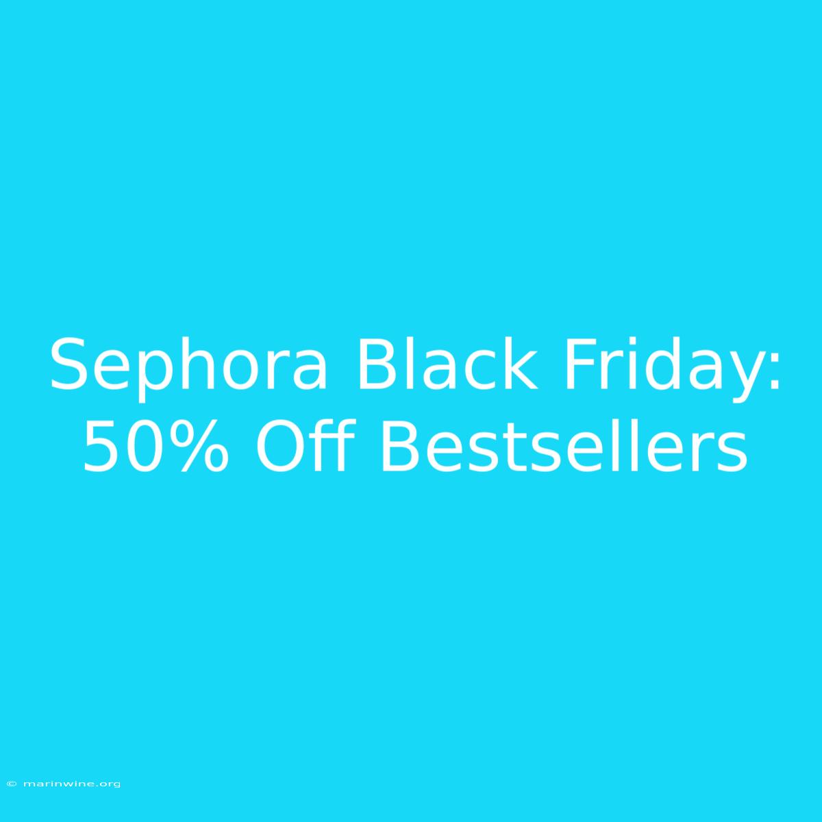 Sephora Black Friday: 50% Off Bestsellers