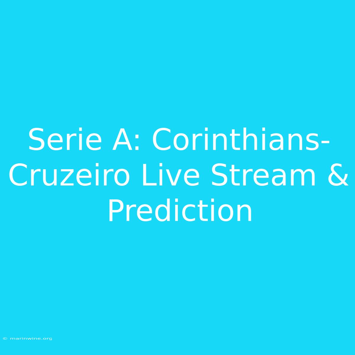 Serie A: Corinthians-Cruzeiro Live Stream & Prediction