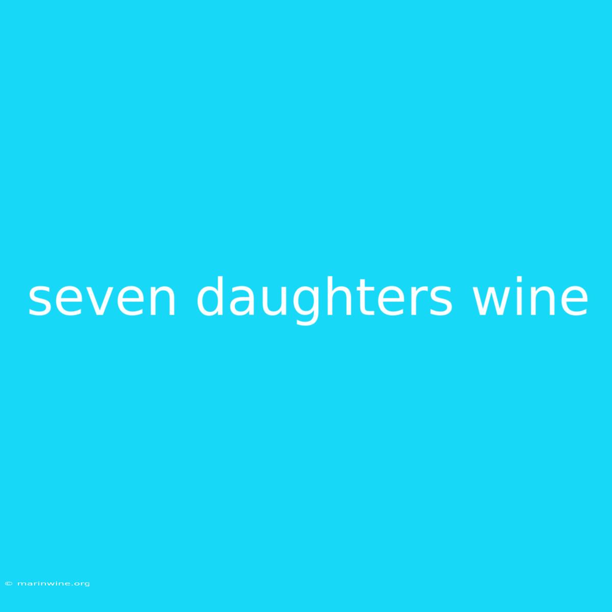 Seven Daughters Wine