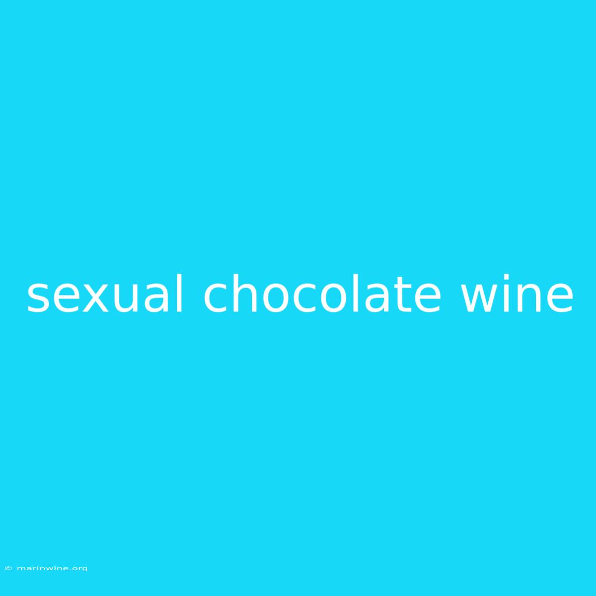 Sexual Chocolate Wine