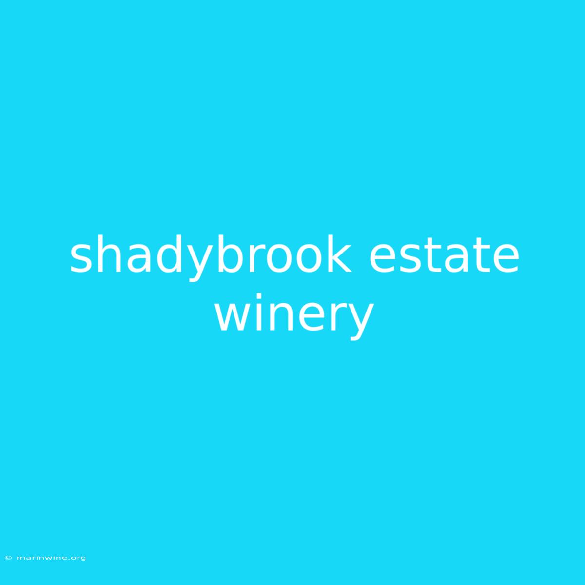 Shadybrook Estate Winery