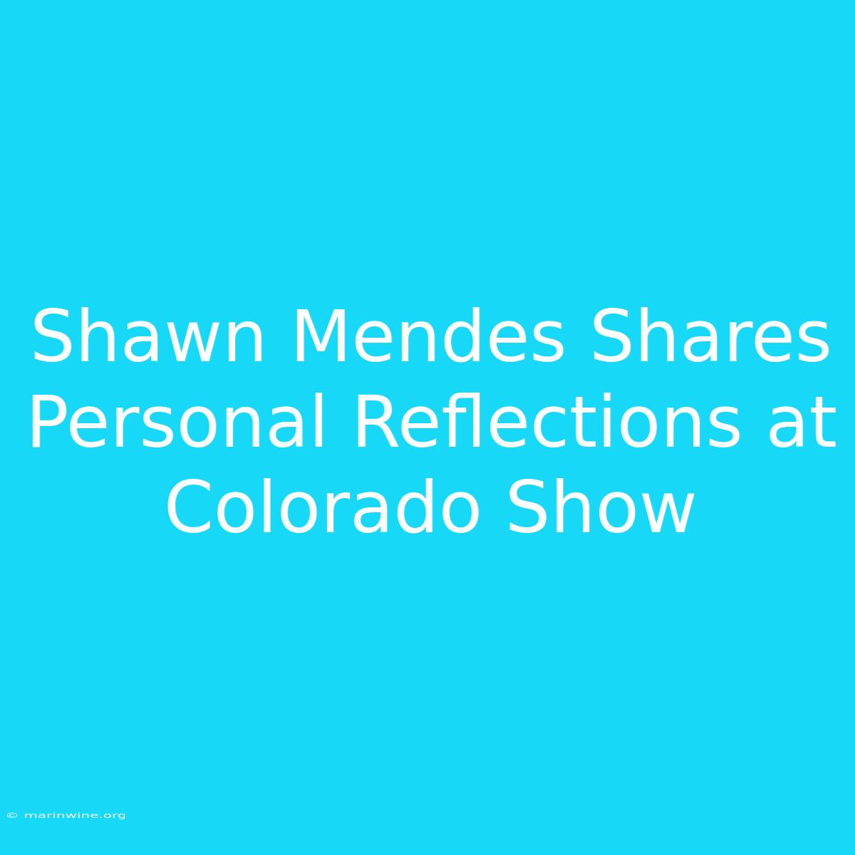 Shawn Mendes Shares Personal Reflections At Colorado Show 