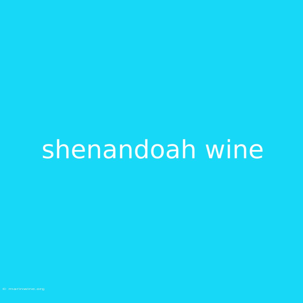 Shenandoah Wine