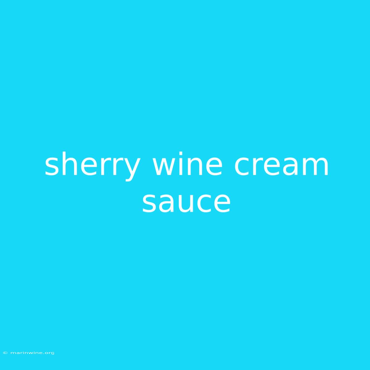 Sherry Wine Cream Sauce