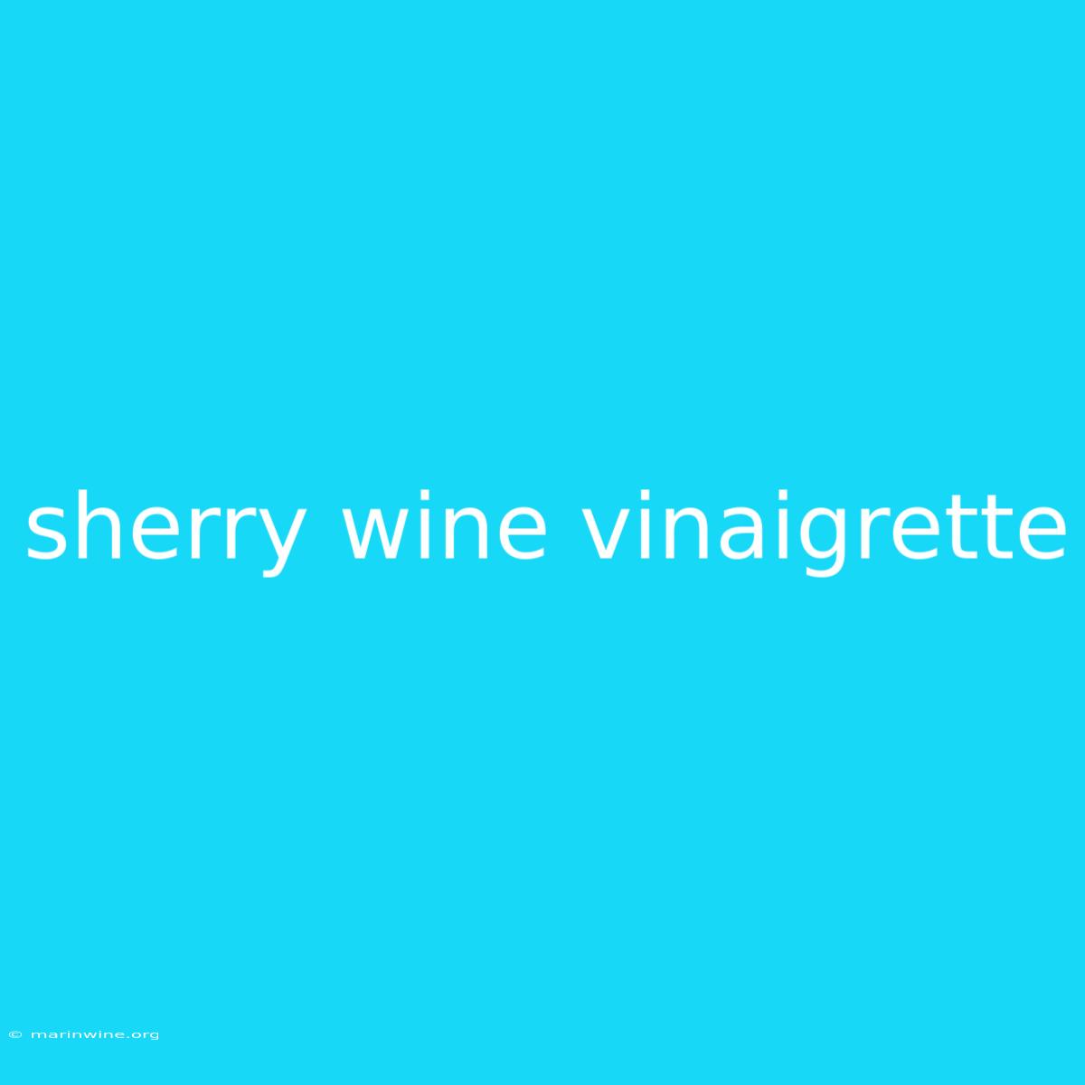 Sherry Wine Vinaigrette