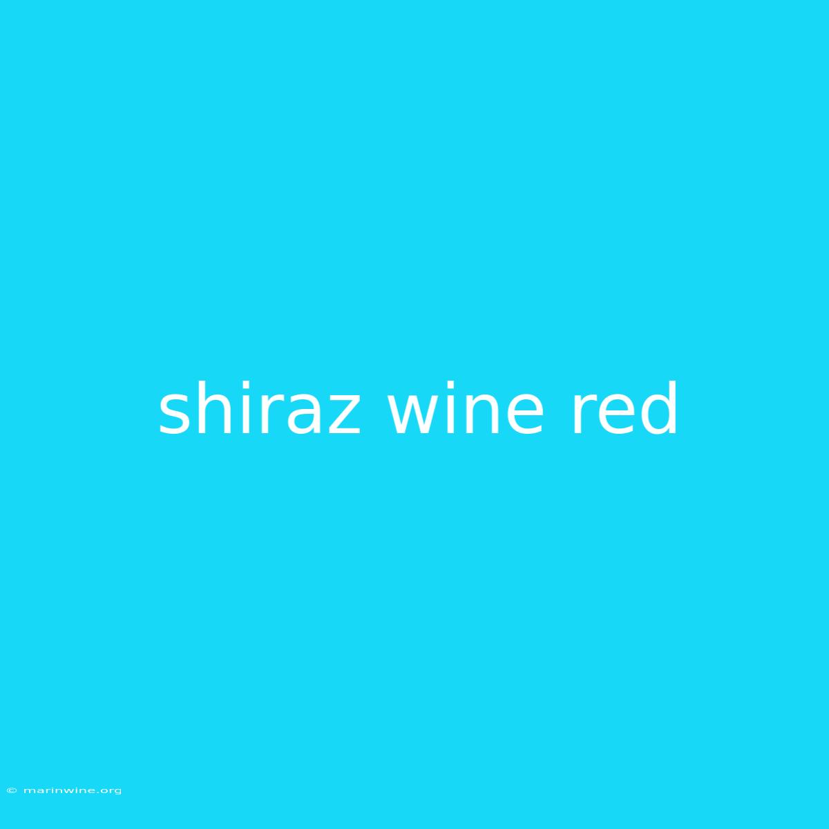 Shiraz Wine Red