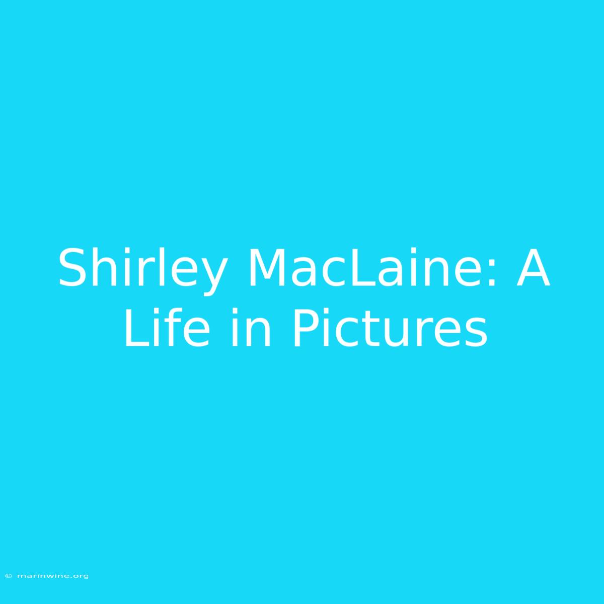 Shirley MacLaine: A Life In Pictures