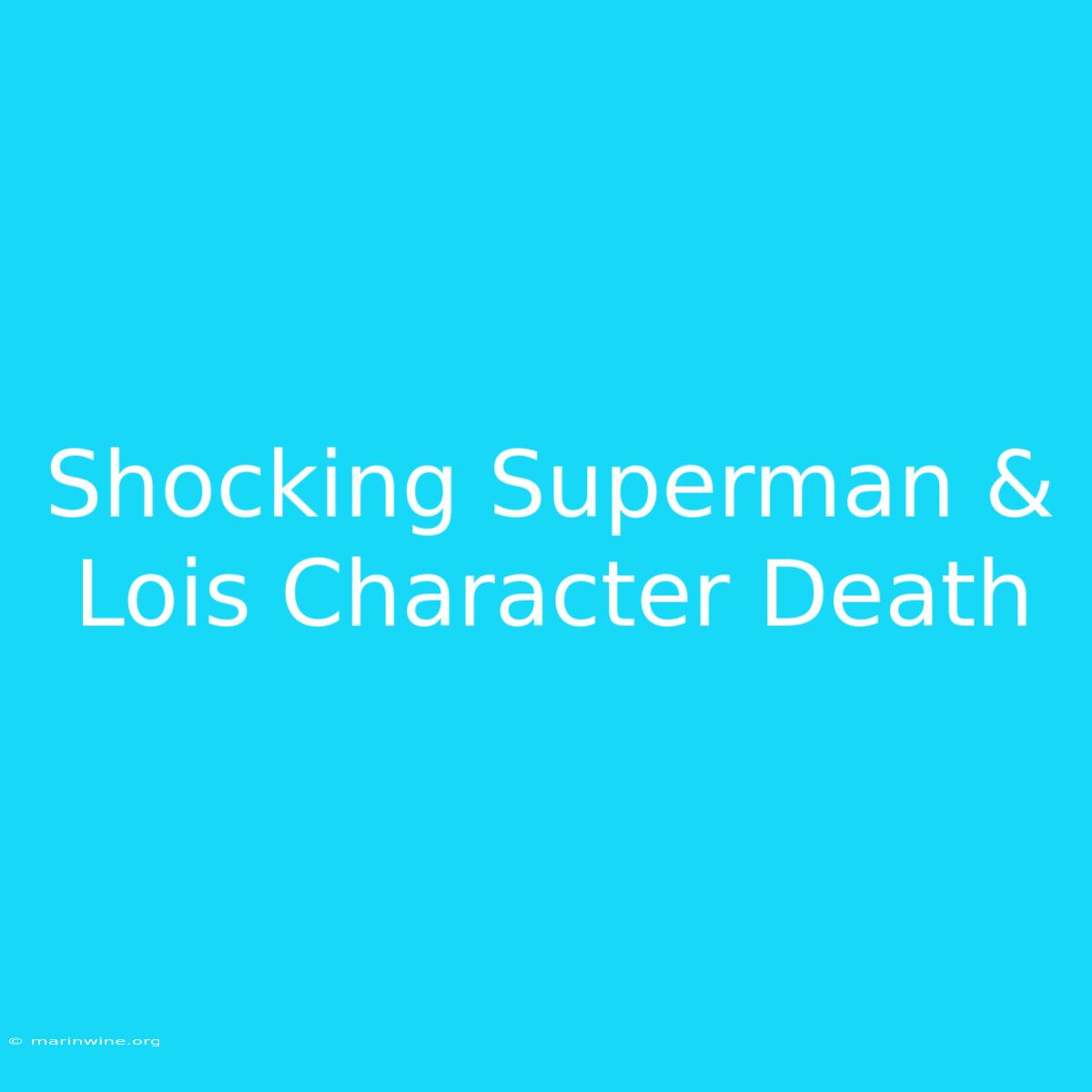 Shocking Superman & Lois Character Death