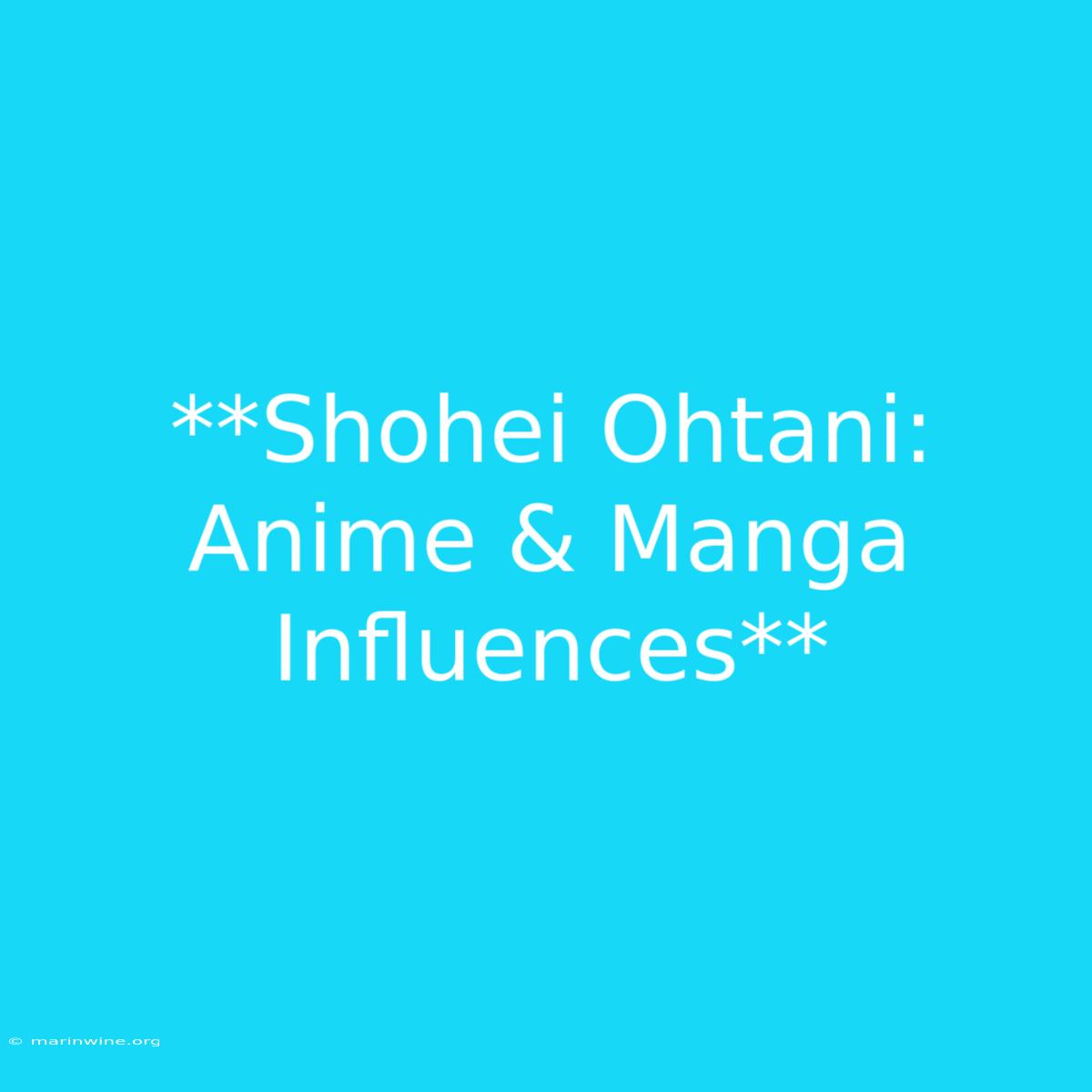 **Shohei Ohtani: Anime & Manga Influences**