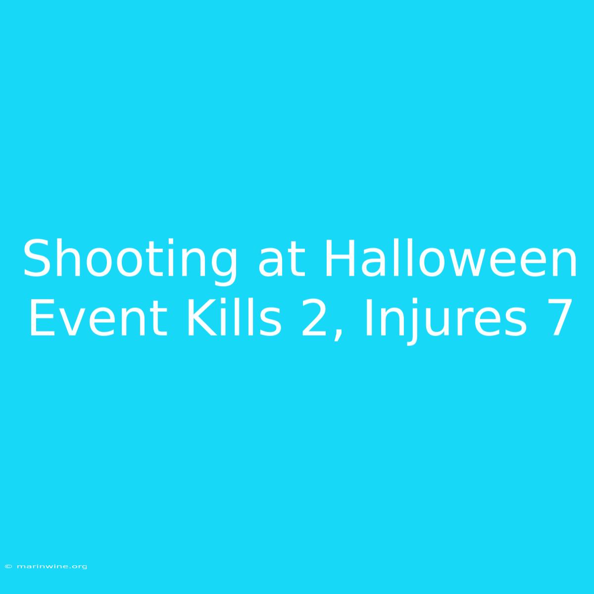 Shooting At Halloween Event Kills 2, Injures 7