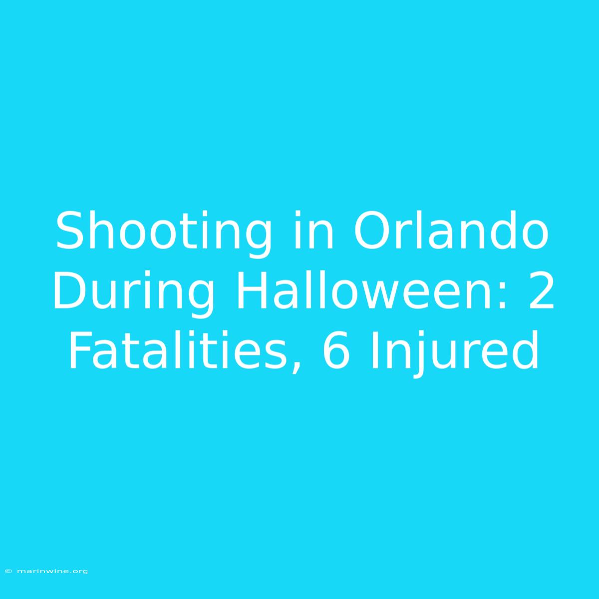 Shooting In Orlando During Halloween: 2 Fatalities, 6 Injured 