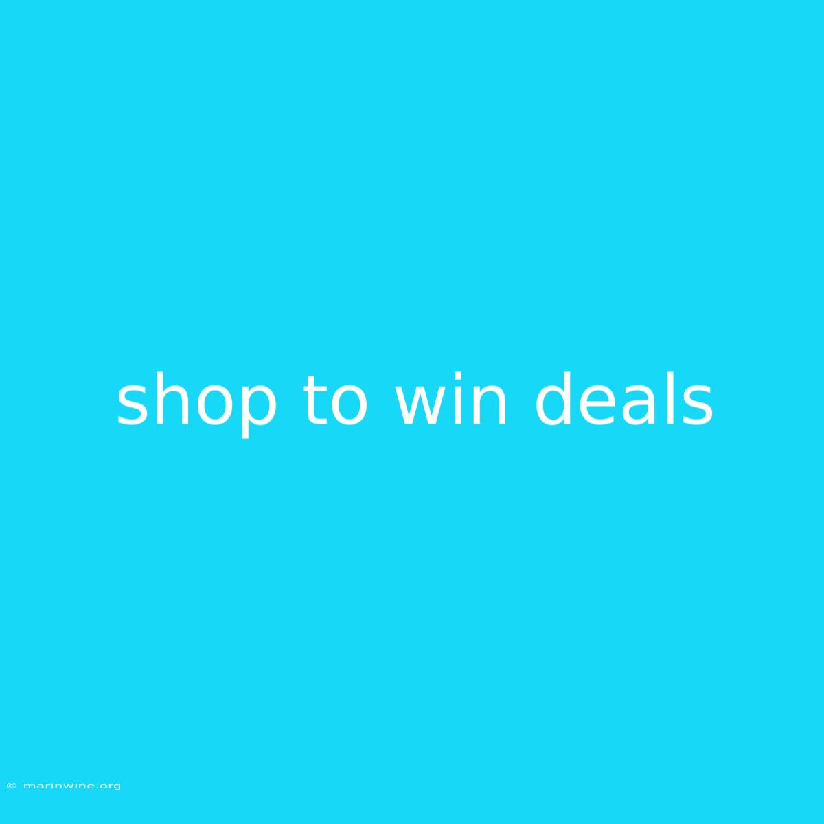 Shop To Win Deals