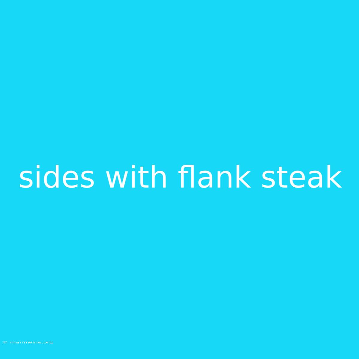 Sides With Flank Steak