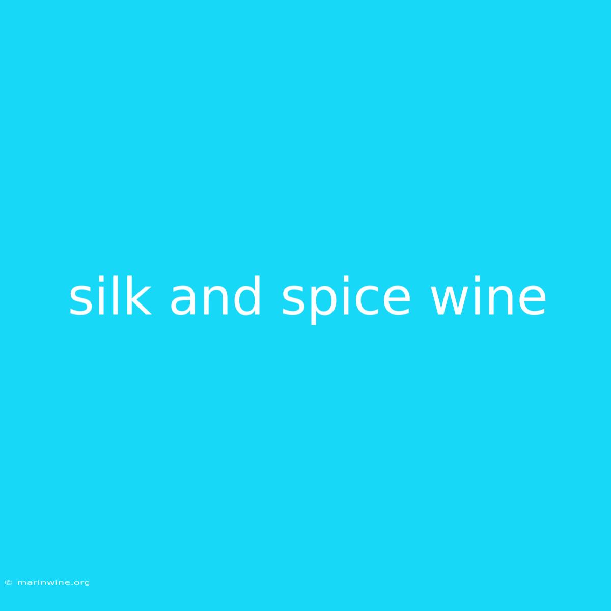 Silk And Spice Wine