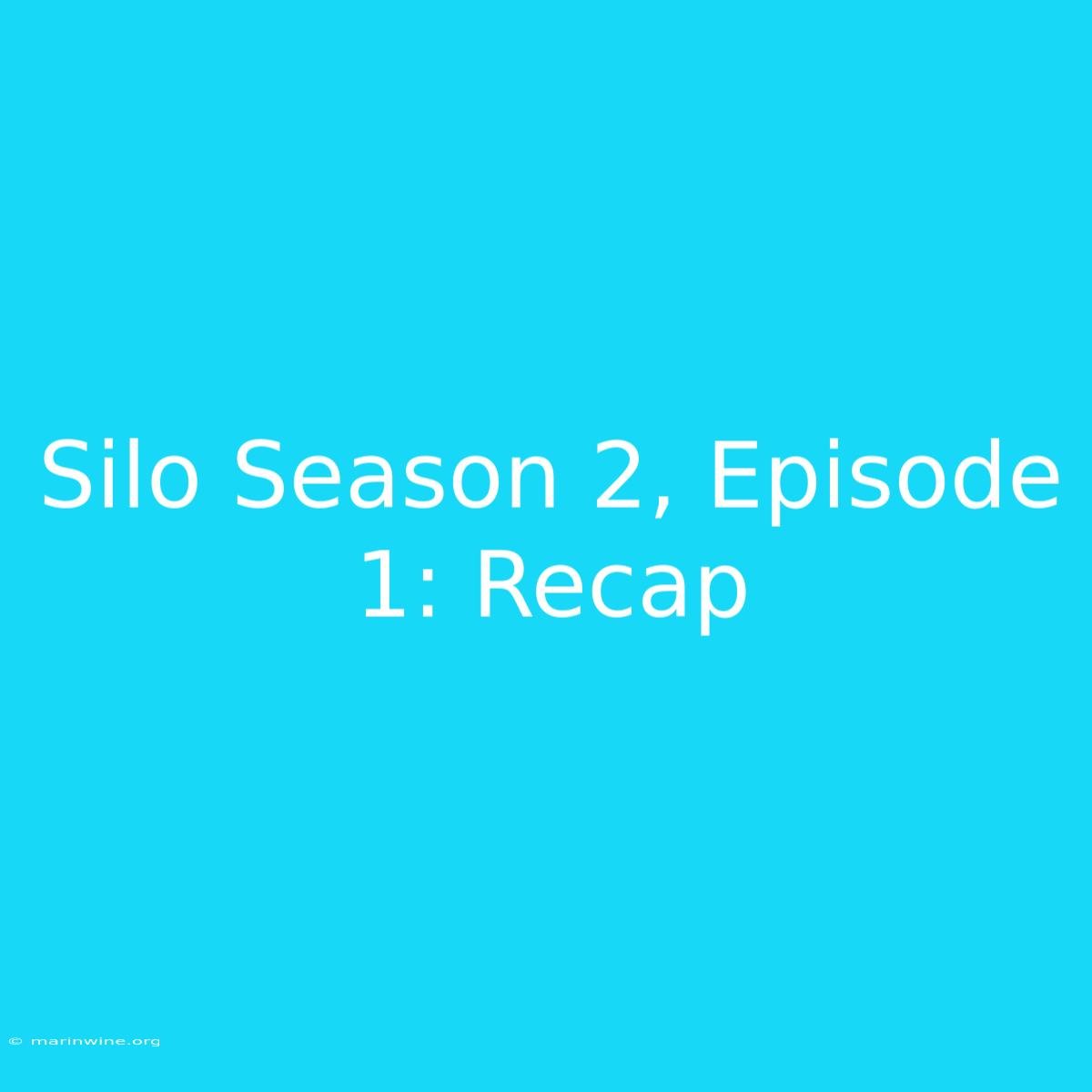 Silo Season 2, Episode 1: Recap