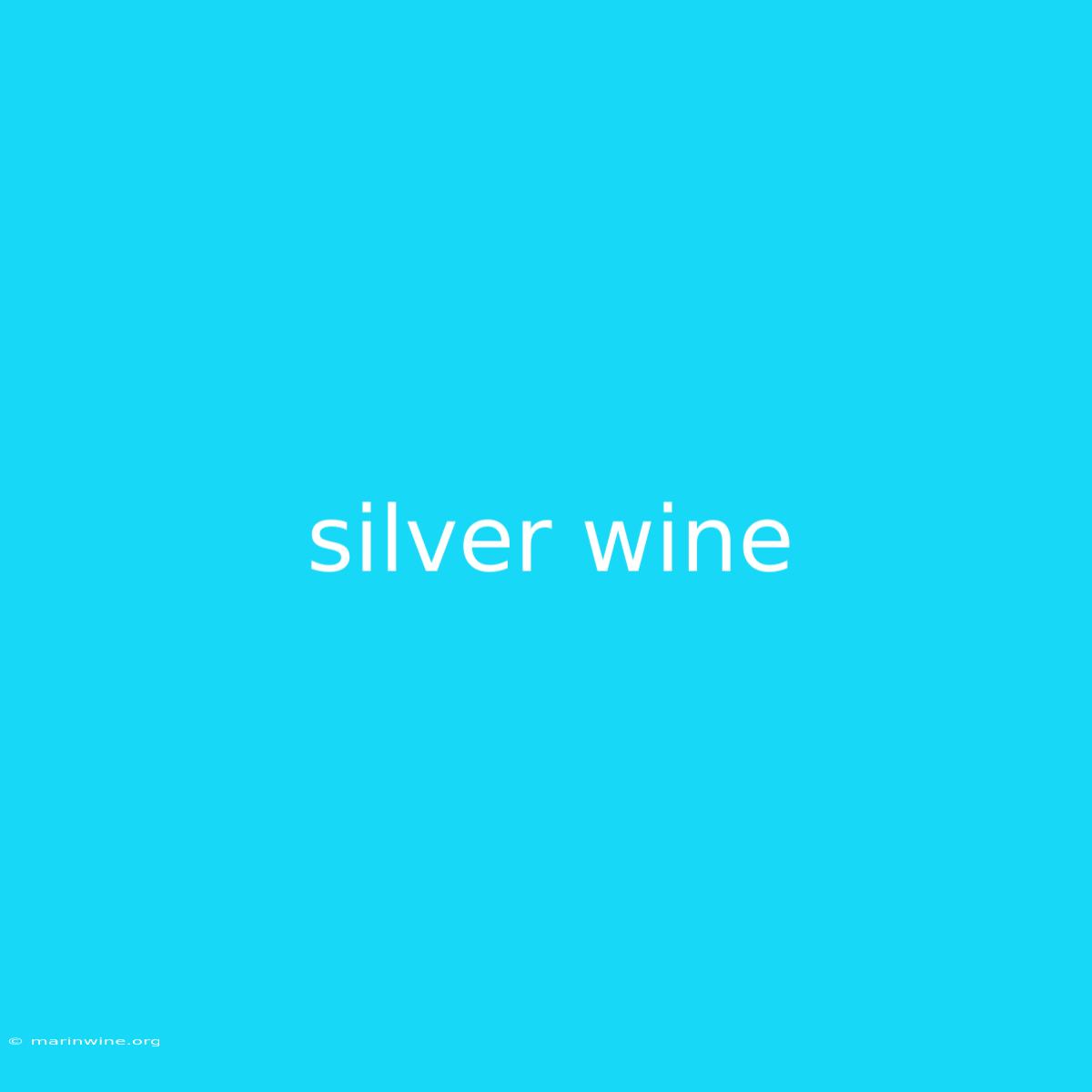 Silver Wine