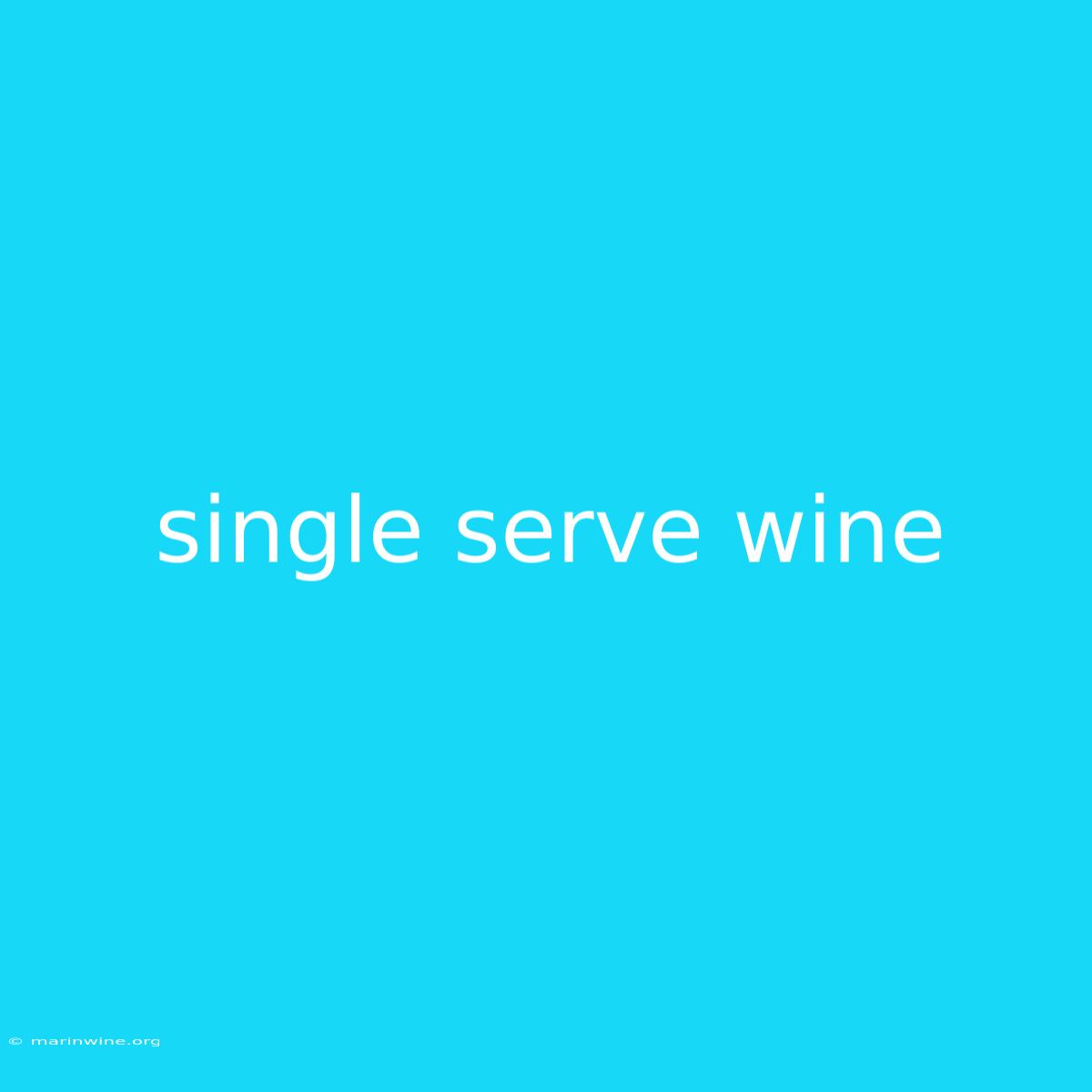 Single Serve Wine