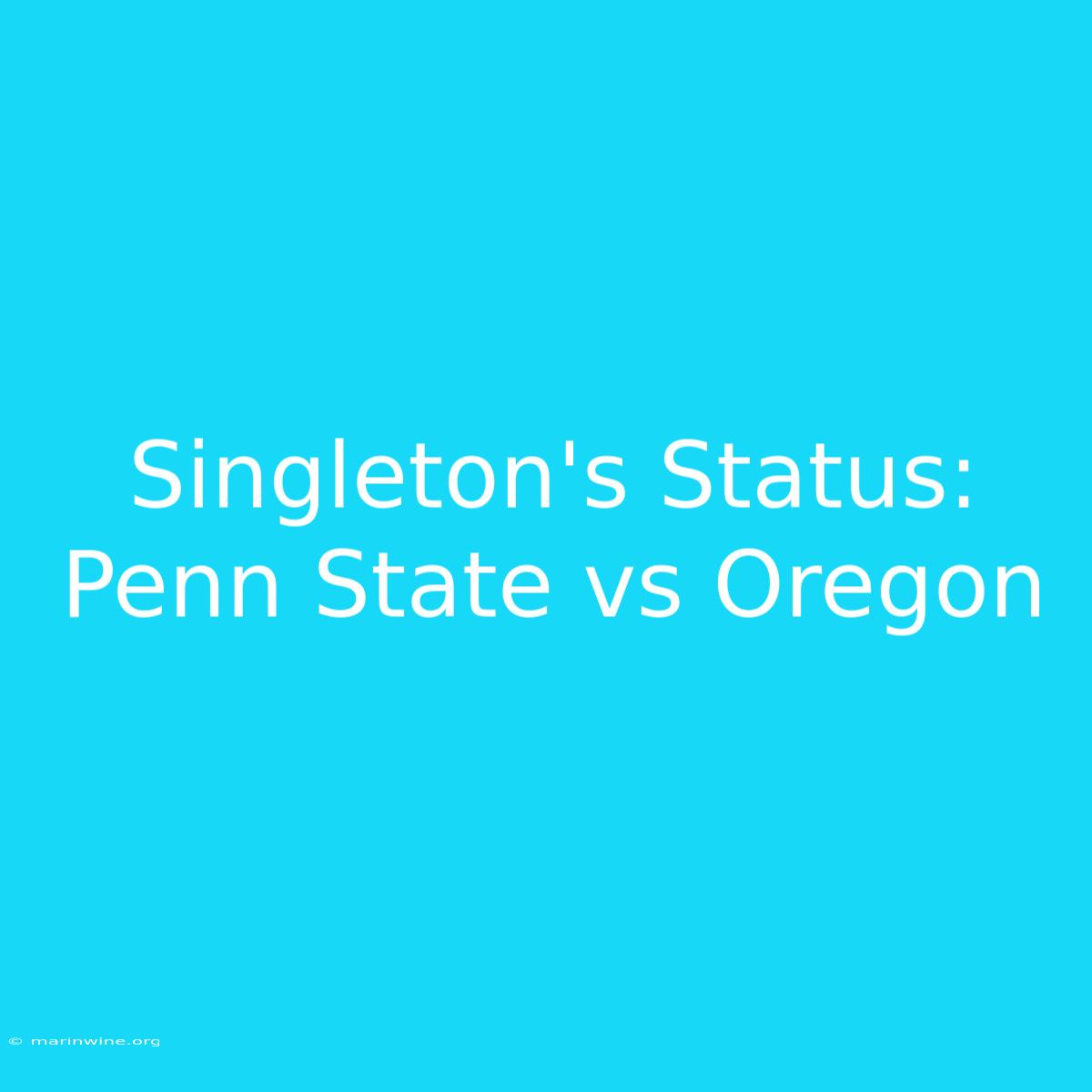 Singleton's Status: Penn State Vs Oregon