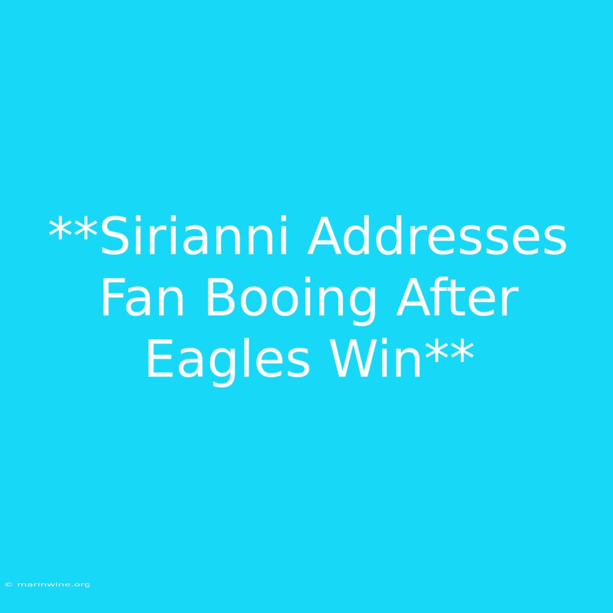 **Sirianni Addresses Fan Booing After Eagles Win** 