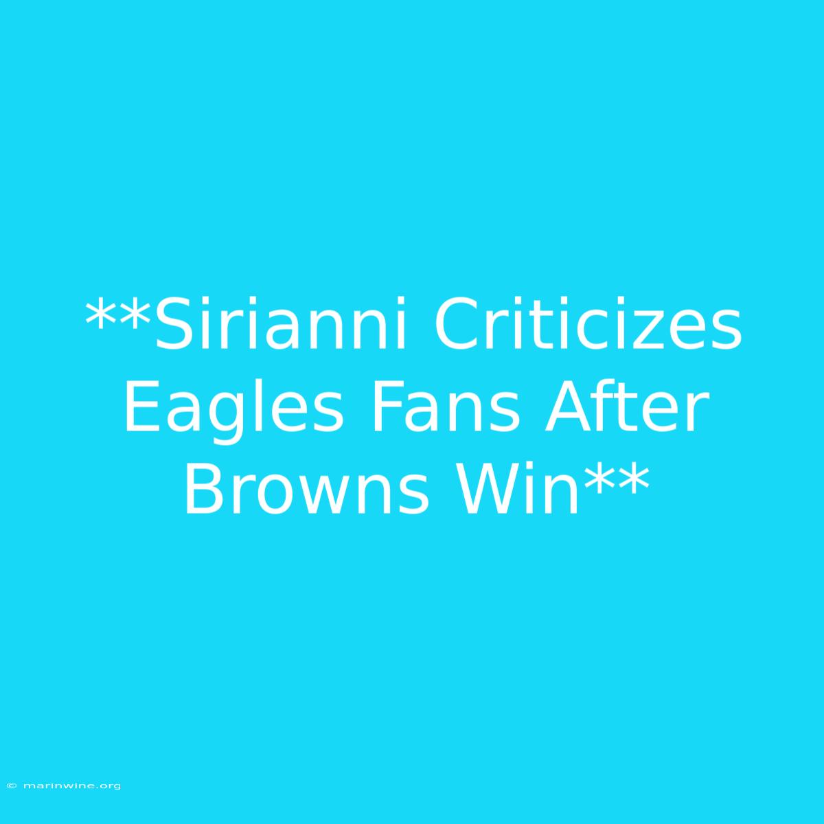 **Sirianni Criticizes Eagles Fans After Browns Win**