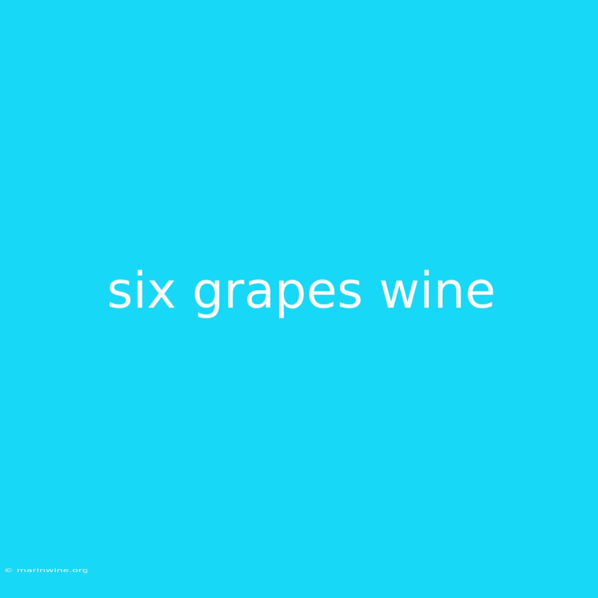 Six Grapes Wine