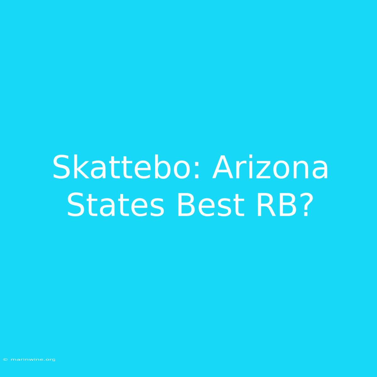 Skattebo: Arizona States Best RB?