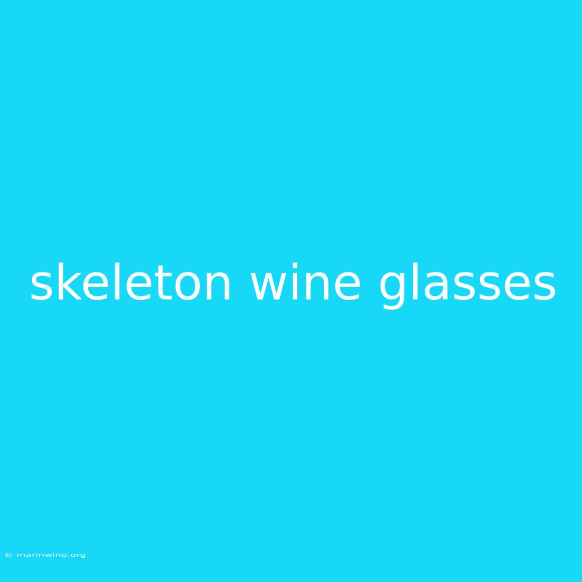 Skeleton Wine Glasses