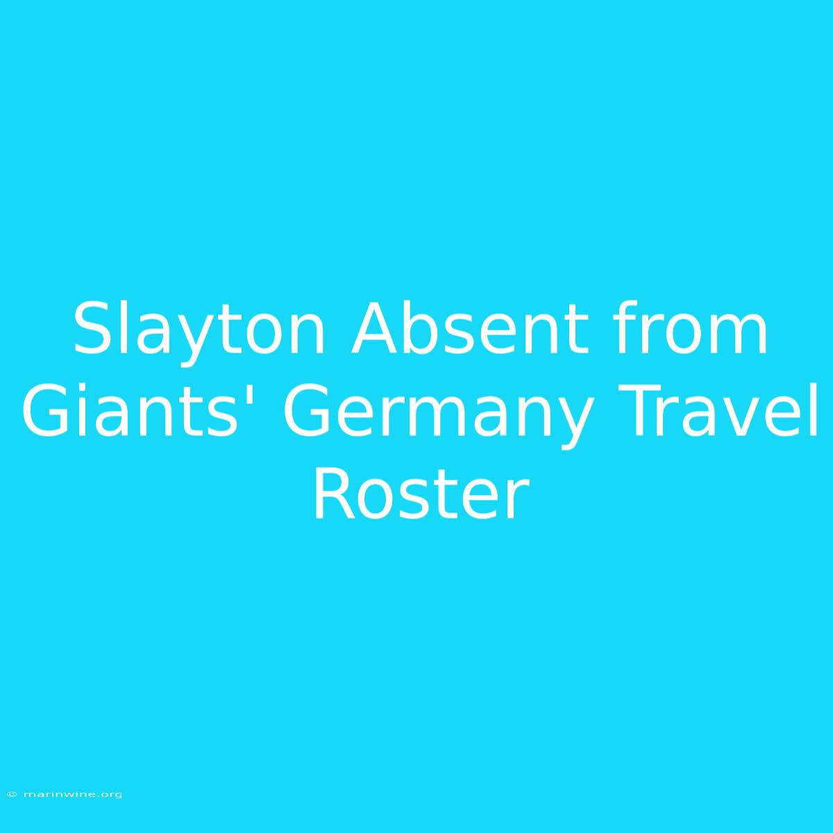 Slayton Absent From Giants' Germany Travel Roster 