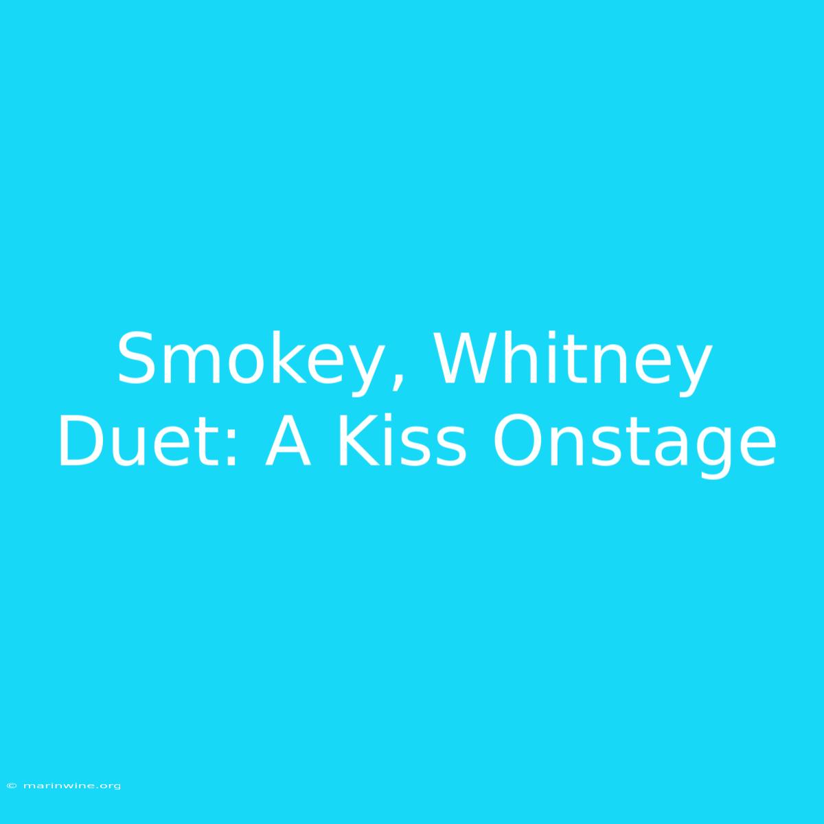 Smokey, Whitney Duet: A Kiss Onstage