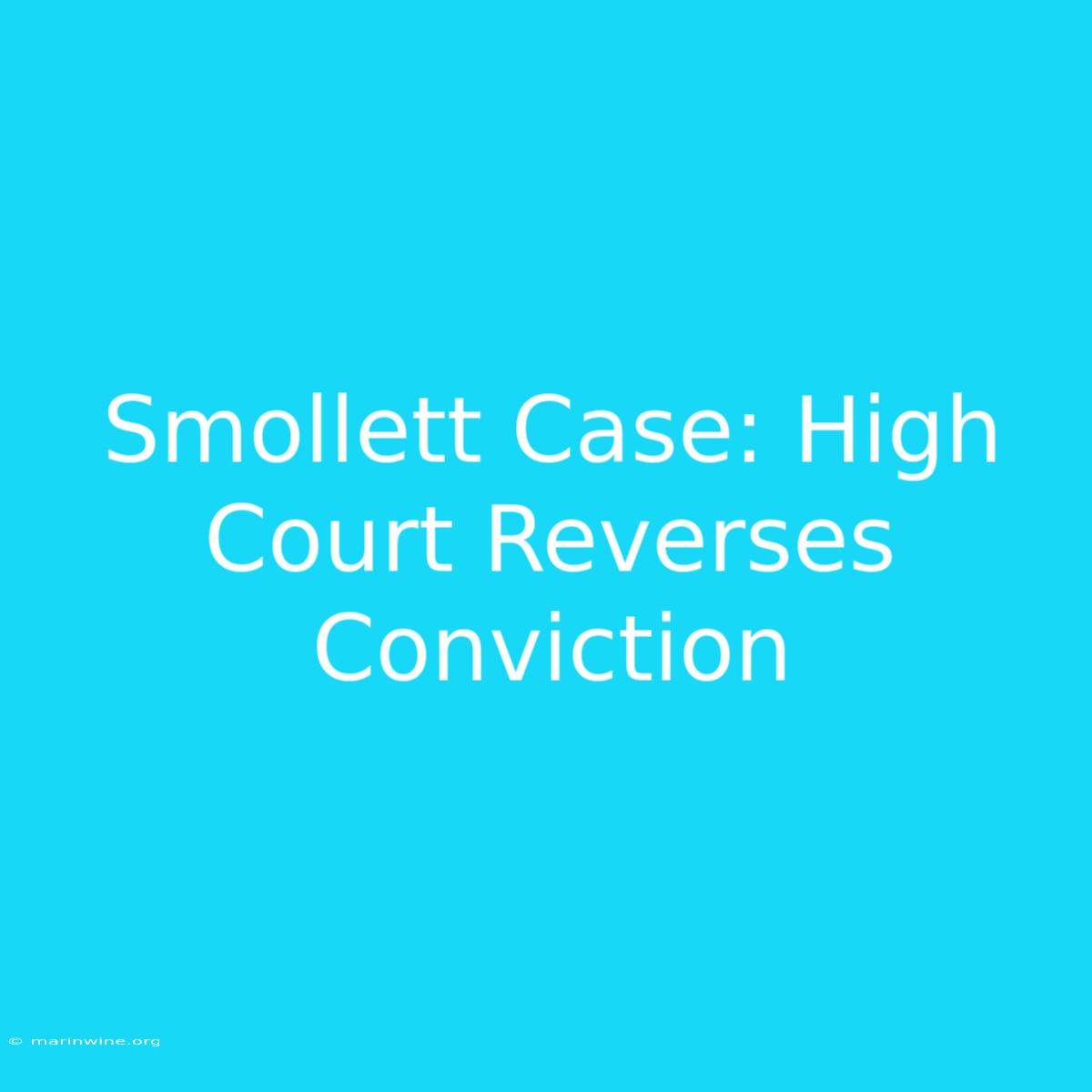 Smollett Case: High Court Reverses Conviction