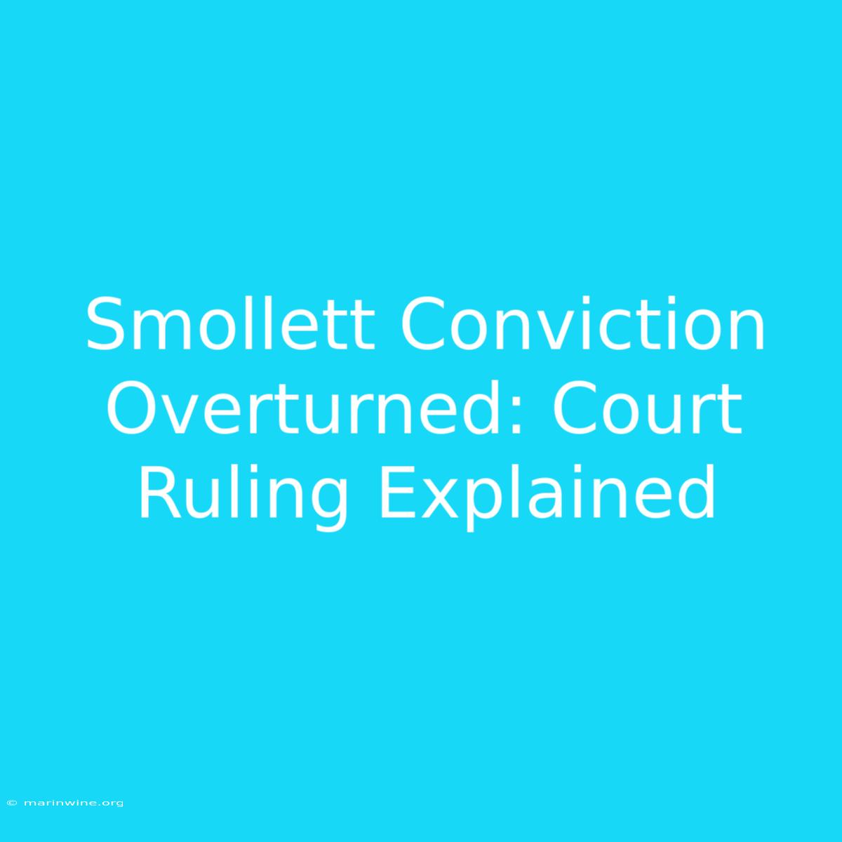 Smollett Conviction Overturned: Court Ruling Explained