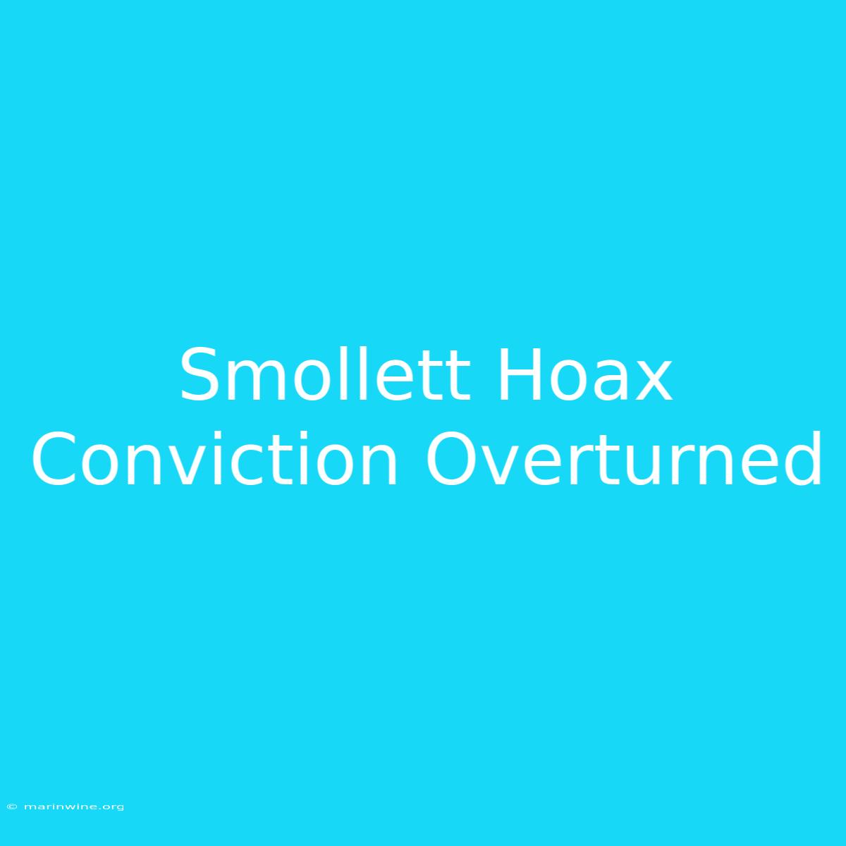 Smollett Hoax Conviction Overturned