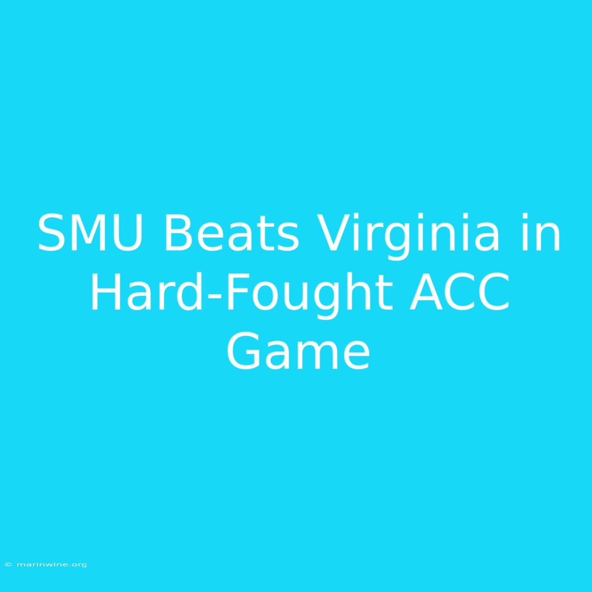 SMU Beats Virginia In Hard-Fought ACC Game