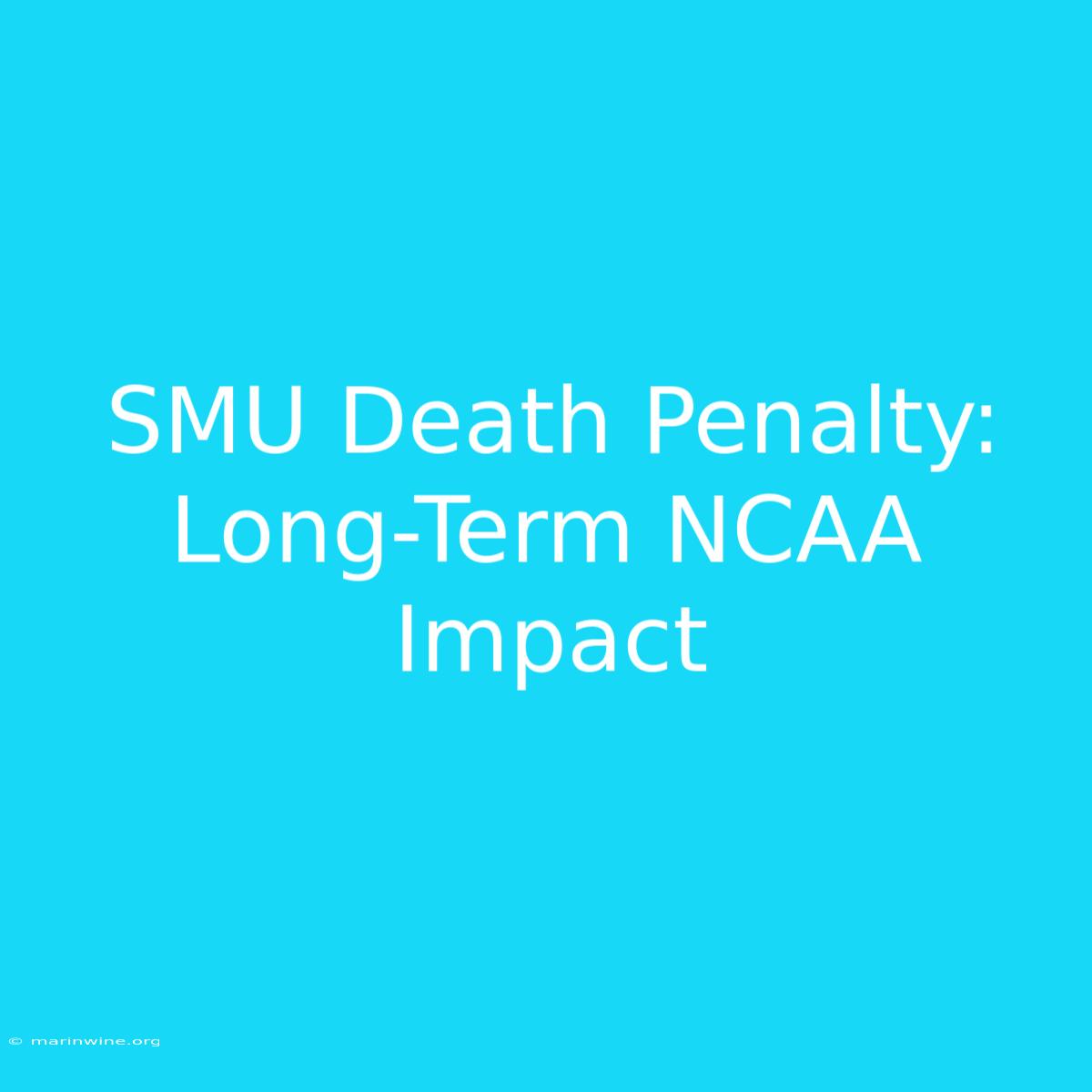 SMU Death Penalty: Long-Term NCAA Impact