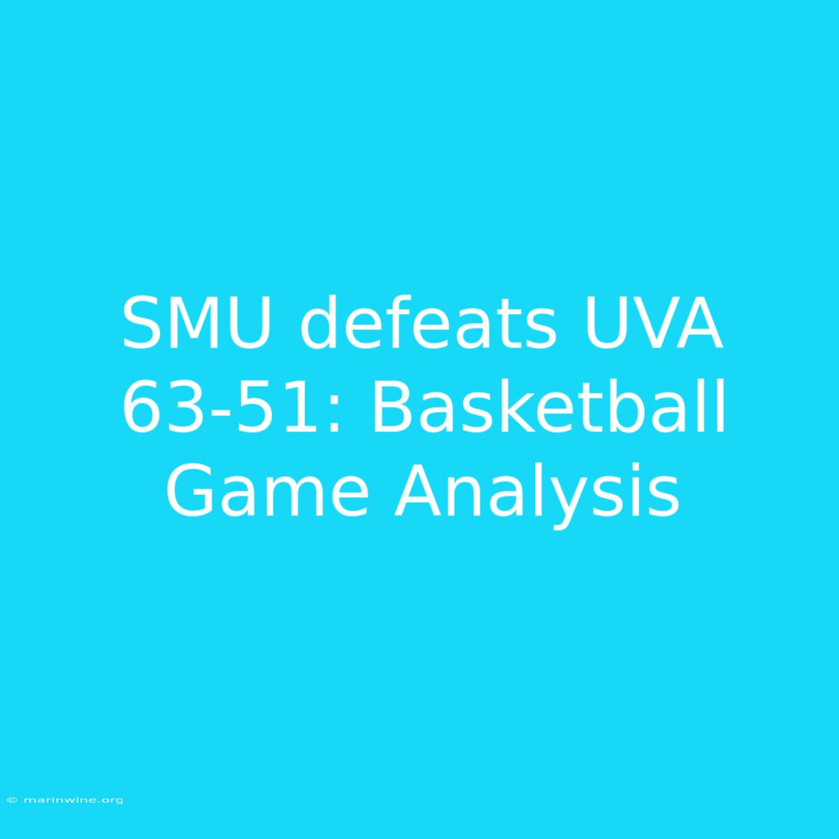 SMU Defeats UVA 63-51: Basketball Game Analysis