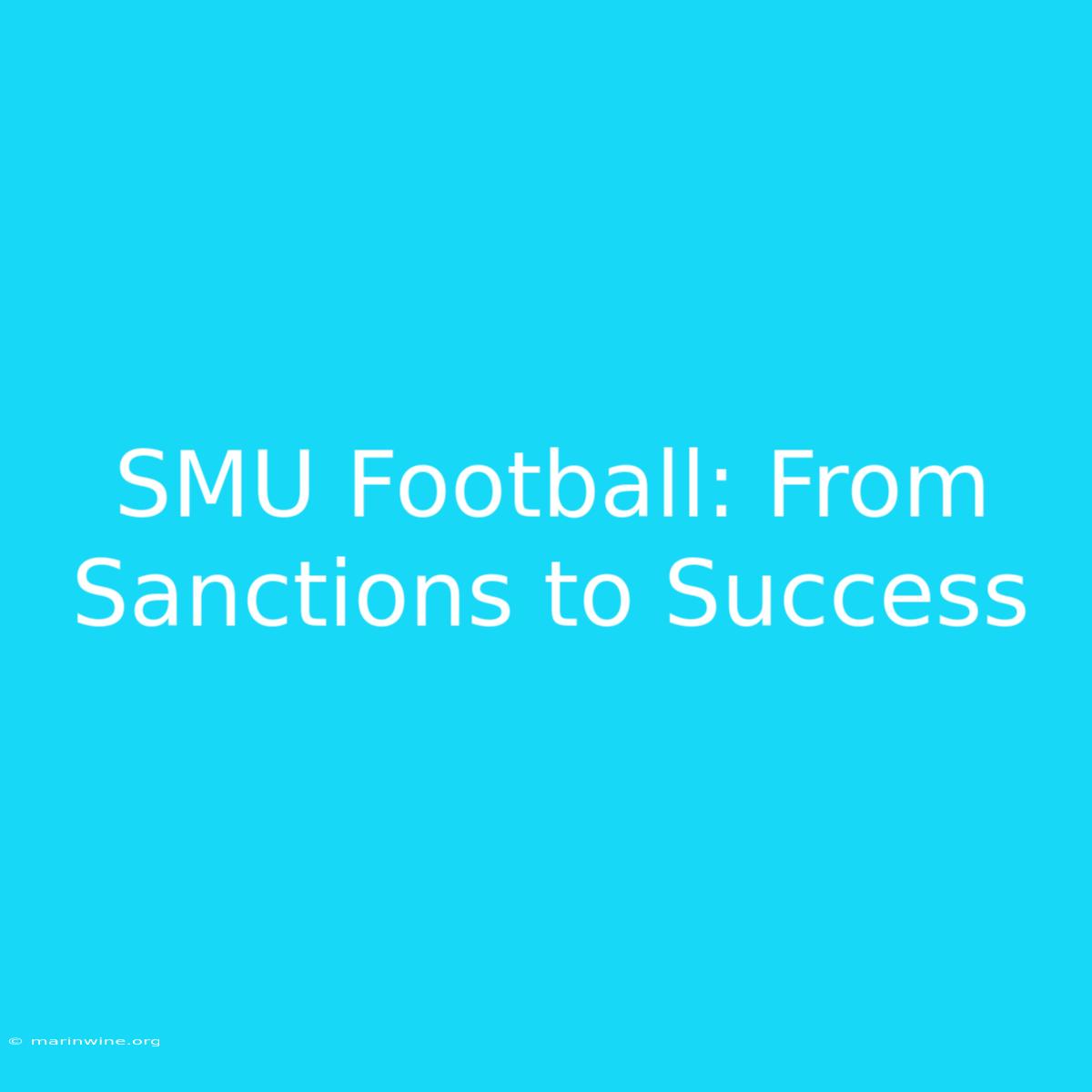 SMU Football: From Sanctions To Success