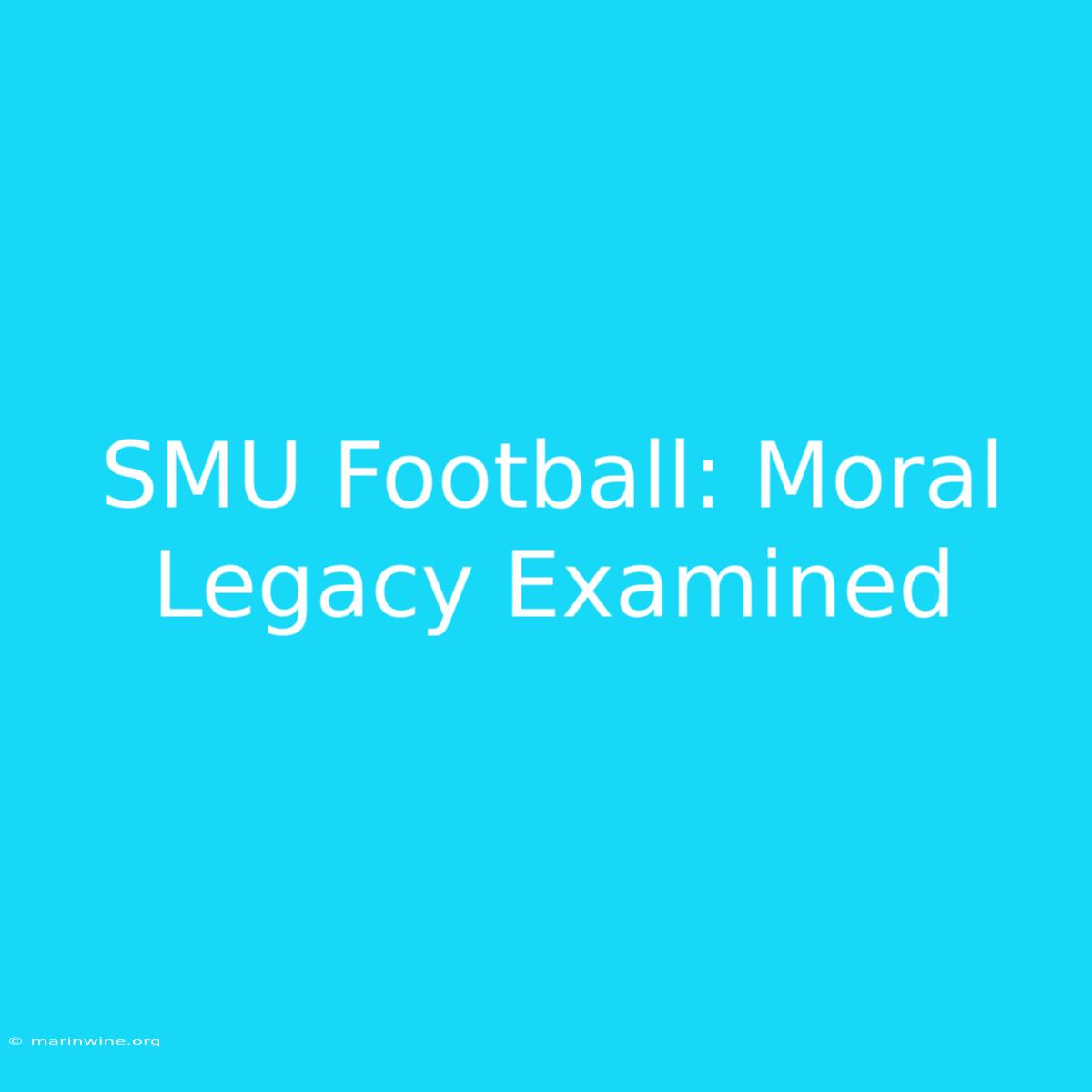 SMU Football: Moral Legacy Examined