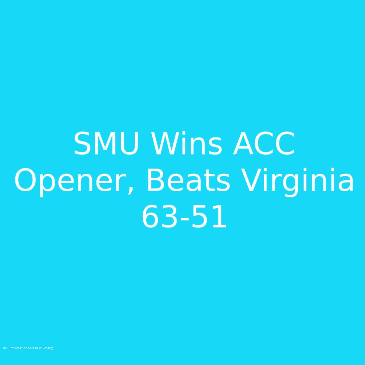 SMU Wins ACC Opener, Beats Virginia 63-51