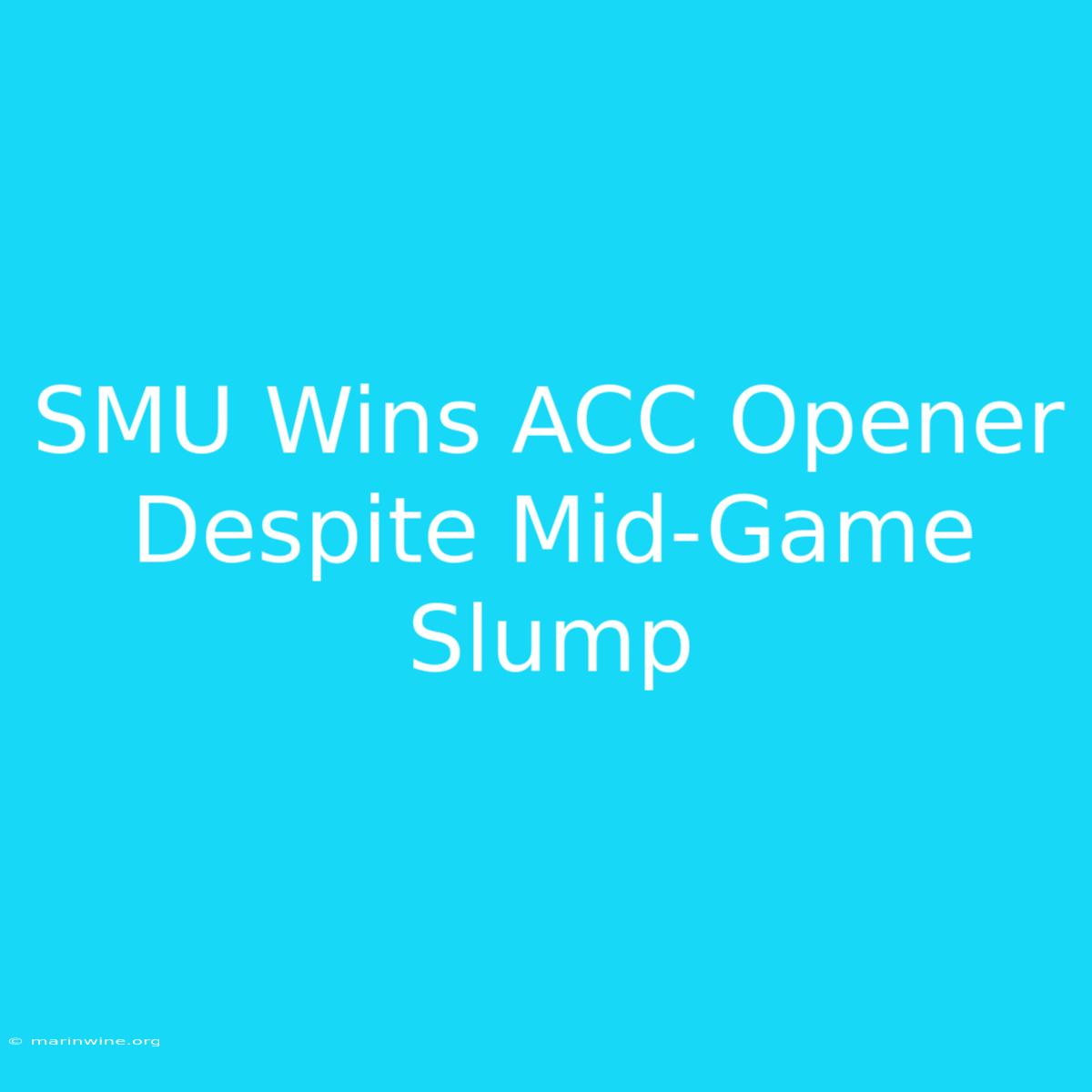 SMU Wins ACC Opener Despite Mid-Game Slump