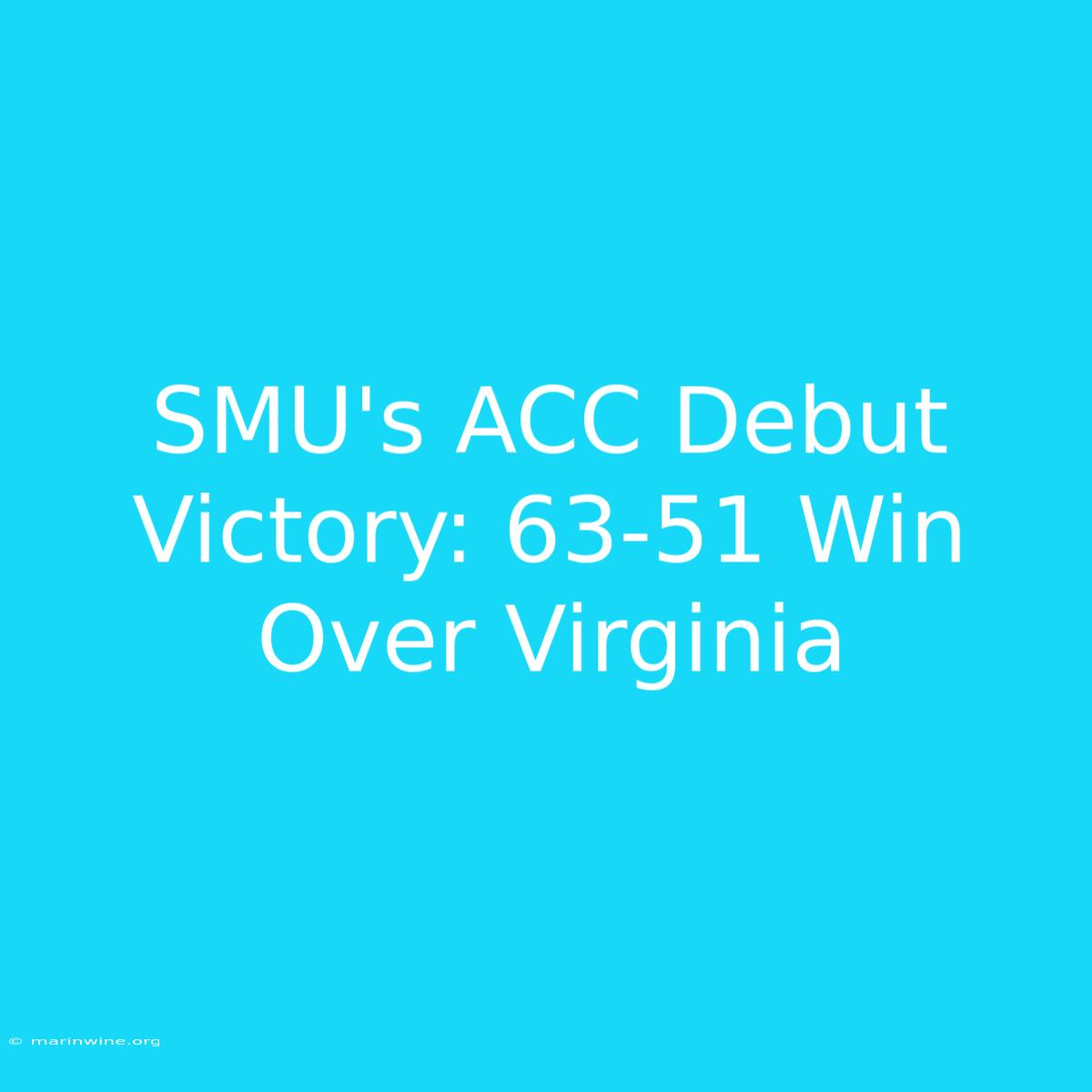 SMU's ACC Debut Victory: 63-51 Win Over Virginia