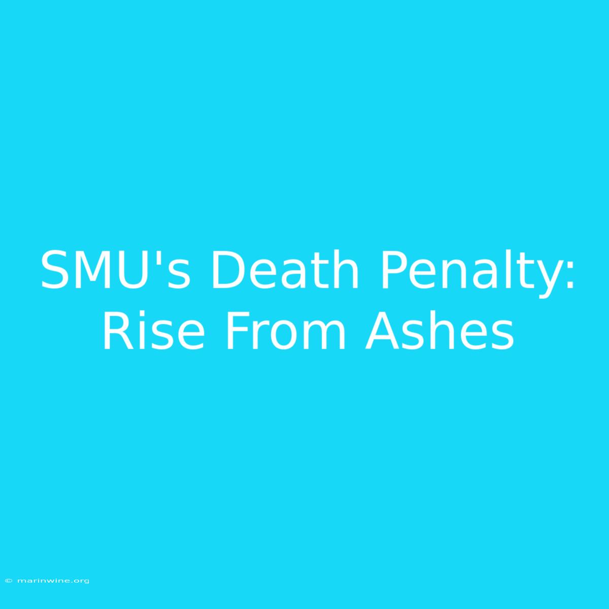 SMU's Death Penalty: Rise From Ashes