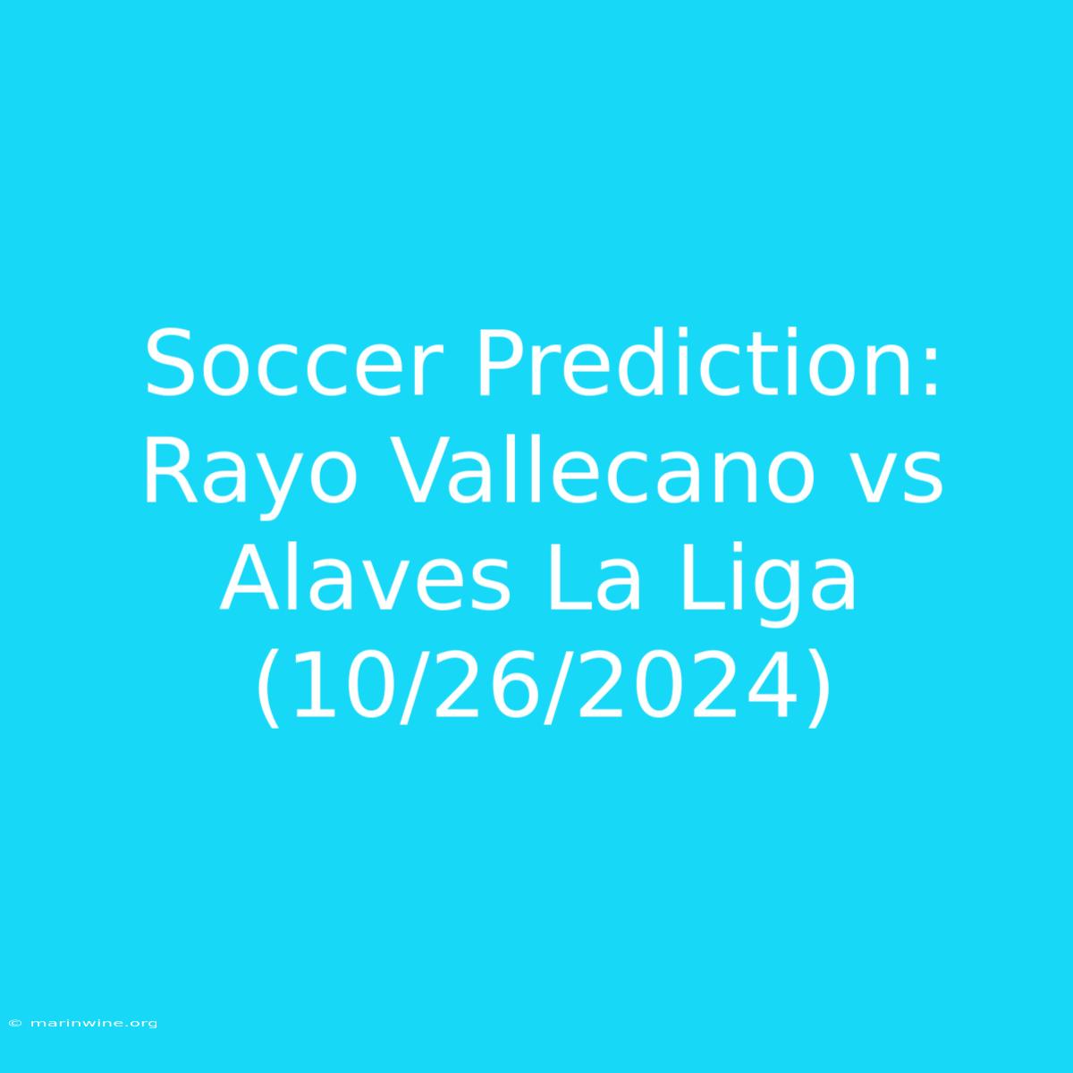 Soccer Prediction: Rayo Vallecano Vs Alaves La Liga (10/26/2024) 