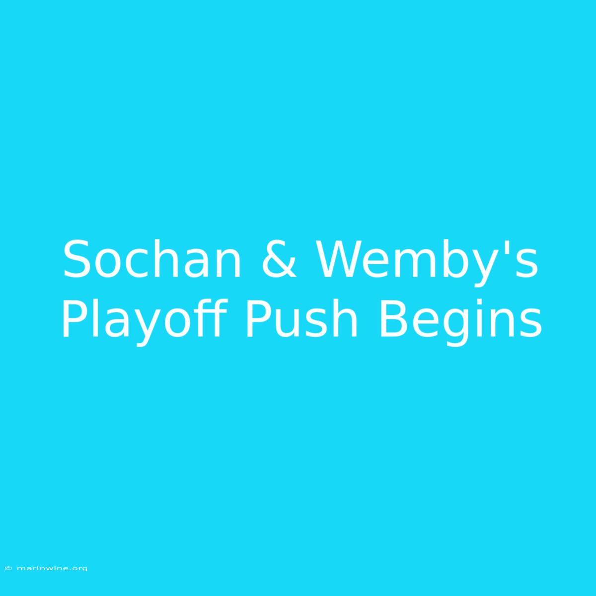 Sochan & Wemby's Playoff Push Begins