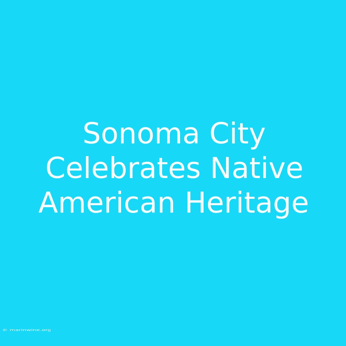 Sonoma City Celebrates Native American Heritage