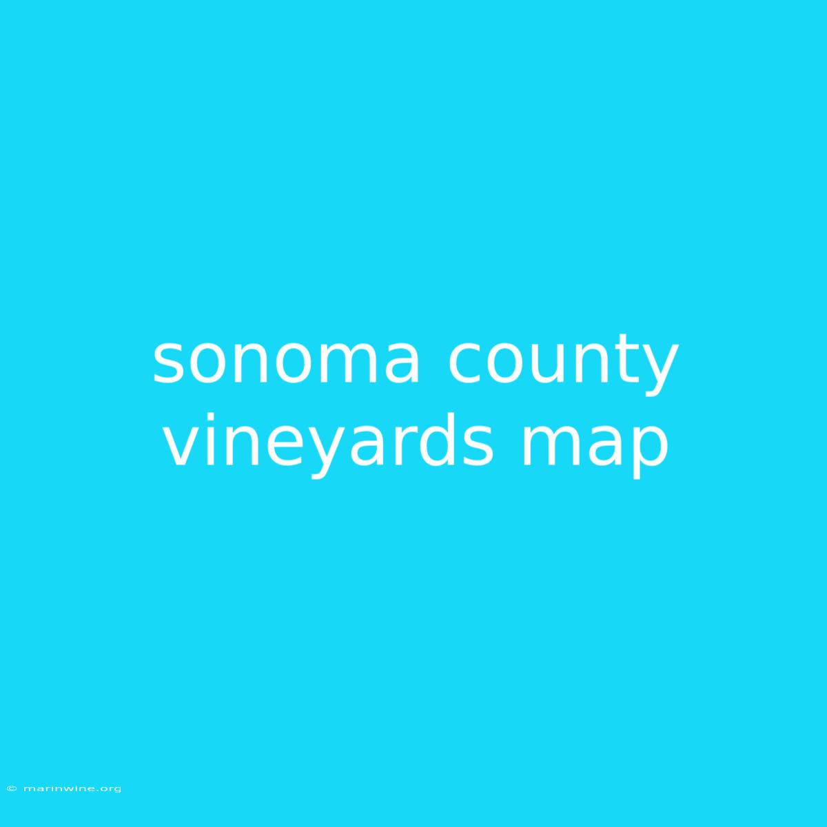 Sonoma County Vineyards Map